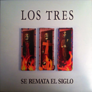 Los Tres - Se Remata El Siglo