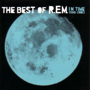 R.E.M. - In Time: The Best Of R.E.M. 1988 - 2003