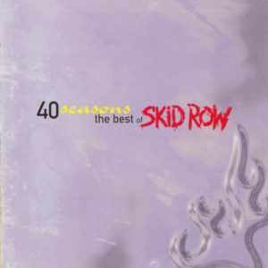 Skid Row - 40 Seasons The Best Of Skid Row