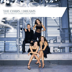 The Corrs - Dreams (The Ultimate Corrs Collection)