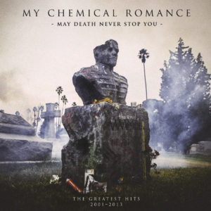 My Chemical Romance - May Death Never Stop You The Greatest Hits 2001-2013