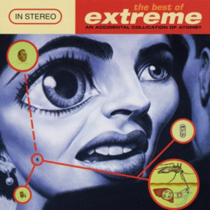 Extreme - The Best Of Extreme: An Accidental Collication Of Atoms?