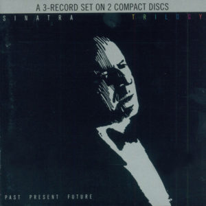 Frank Sinatra - Trilogy: Past, Present & Future