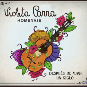 Violeta Parra - Homenaje - Despues De Vivir Un Siglo