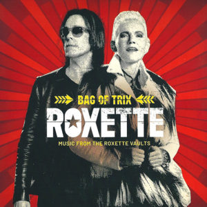 Roxette - Bag Of Trix (Music From The Roxette Vaults)