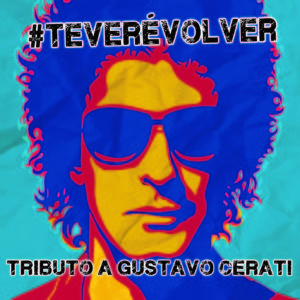 Tributo a Gustavo Cerati - Te Vere Volver