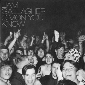 Liam Gallagher - C’mon You Know