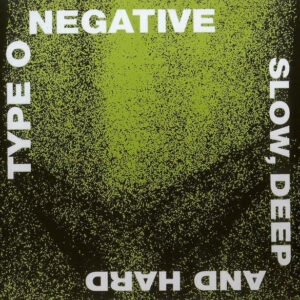 Type O Negative - Slow, Deep And Hard