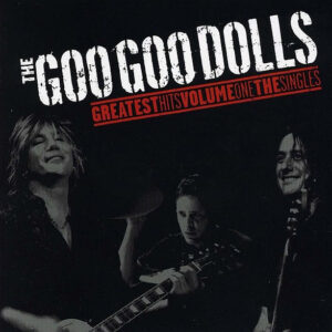 The Goo Goo Dolls - Greatest Hits Volume One The Singles