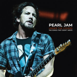 Pearl Jam - Under The Covers - The Songs They Didn't Write