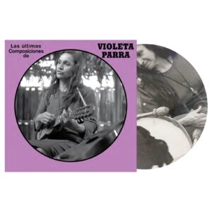 Violeta Parra - Las Ultimas Composiciones de Violeta Parra (Picture Disc)