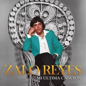 Zalo Reyes - Mi Ultima Cancion