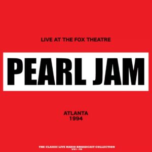 Pearl Jam - Live At The Fox Theatre (Atlanta 1994)