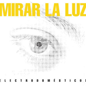 Electrodomésticos - Mirar La Luz