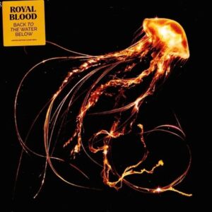 Royal Blood - Back To The Water Below