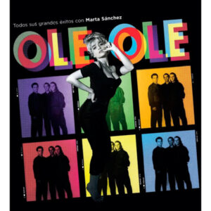 Ole Ole - Todos Sus Éxitos Con Marta Sánchez