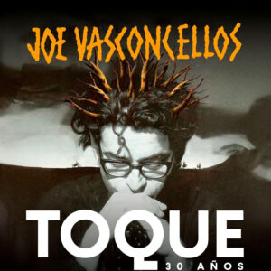 Joe Vasconcellos - Toque 30 Años